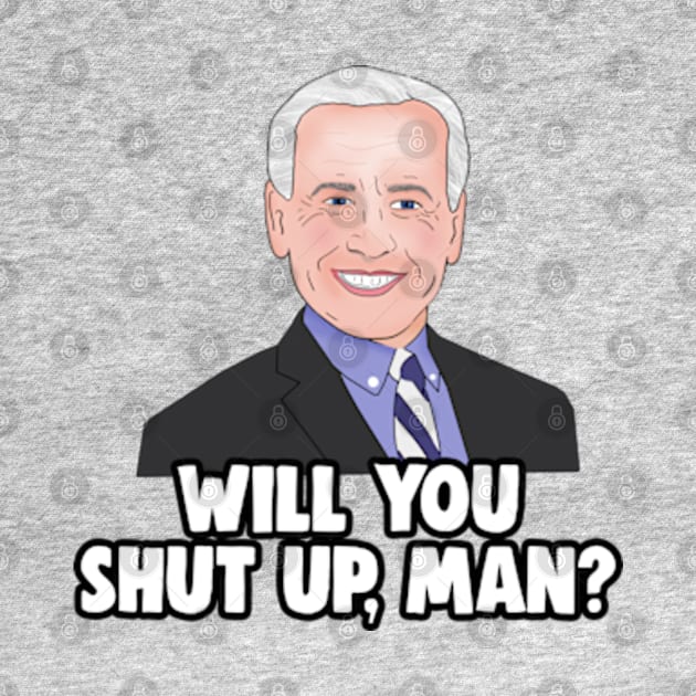 Joe Biden - Will You Shut Up, Man? by Barnyardy